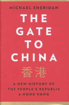 The gate to China : a new history of the People's Republic & Hong Kong