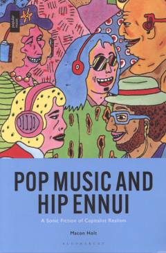 Pop music and hip ennui : a sonic fiction of capitalist realism