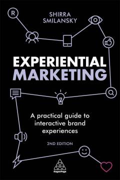 Experiential marketing : a practical guide to interactive brand experiences