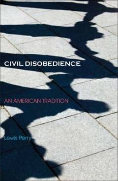 Civil disobedience : an American tradition