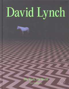 David Lynch : his work, his world
