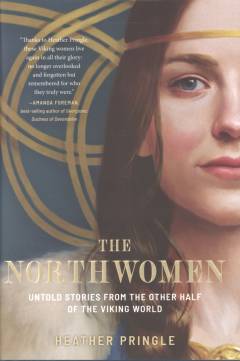 The Northwomen : untold stories from the other half of the viking world