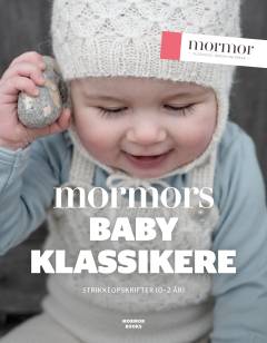 Mormors baby klassikere : strikkeopskrifter (0-2 år)