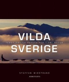 Vilda Sverige : femstjärniga frestelser i fri natur