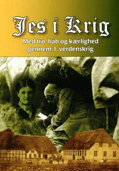 Jes i krig : med tro, håb og kærlighed gennem 1. verdenskrig