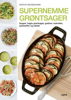 Supernemme grøntsager : supper, bagte grøntsager, gratiner, wokretter, pastaretter og salater