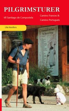 Pilgrimsturer till Santiago de Compostela : camino frances & camino portugués