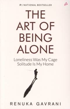 The art of being alone : loneliness was my cage, solitude is my home