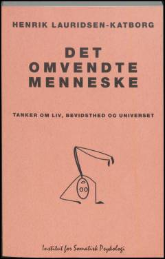 Det omvendte menneske : tanker om liv, bevidsthed og universet