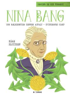 Nina Bang : som mælkebøtter gennem asfalt - kvindernes kamp