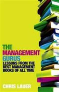 The management gurus : lessons from the best management books of all time