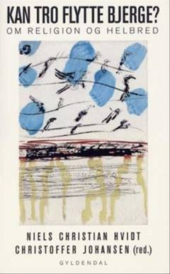 Kan tro flytte bjerge? : om religion og helbred