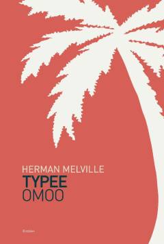 Typee eller Livet i Polynesien: Omoo - oplevelser i Sydhavet