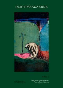 Oldtidssagaerne. Bind 5 : Ketil Høngs saga. Grim Loddenkinds saga. Pile-Ods saga. Ån Buespænders saga