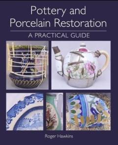 Pottery and porcelain restoration : a practical guide