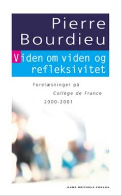 Viden om viden og refleksivitet : forelæsninger på Collège de France 2000-2001