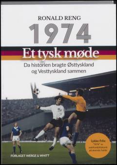 1974 - et tysk møde : da historien bragte Østtyskland og Vesttyskland sammen