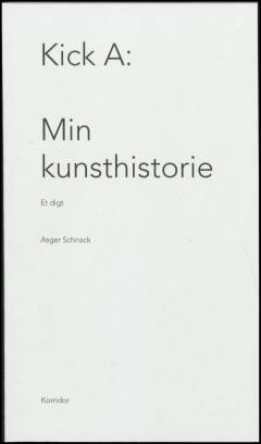 Kick A: min kunsthistorie : et digt