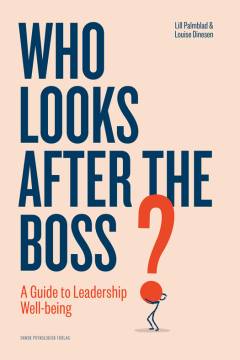 Who looks after the boss? : a guide to leadership well-being