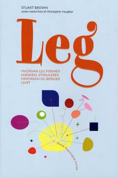 Leg : hvordan leg former hjernen, stimulerer fantasien og beriger livet