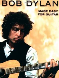 Bob Dylan made easy for guitar : for guitar med underlagt tekst og becifring (med guitargreb)
