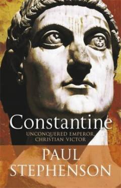 Constantine : unconquered emperor, Christian victor