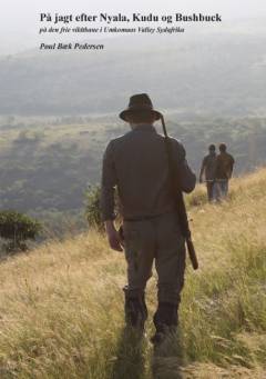På jagt efter nyala, kudu og bushbuck : på den frie vildtbane i Umkomaas Valley Sydafrika