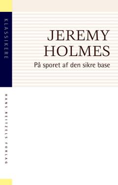 På sporet af den sikre base : tilknytningsteori og psykoterapi