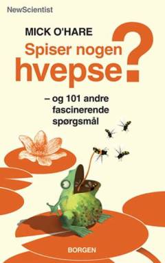 Spiser nogen hvepse? og 101 andre fascinerende spørgsmål