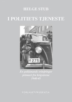 I politiets tjeneste : en politimands erindringer : primært fra krigsårene - 1940-45