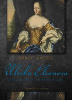 Ulrika Eleonora : danskens datter, svenskens moder