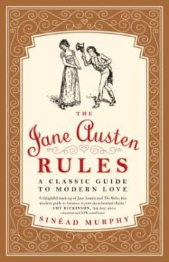 The Jane Austen rules : a classic guide to modern love