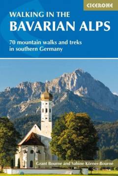 Walking in the Bavarian Alps : 70 mountain walks and treks in southern Germany