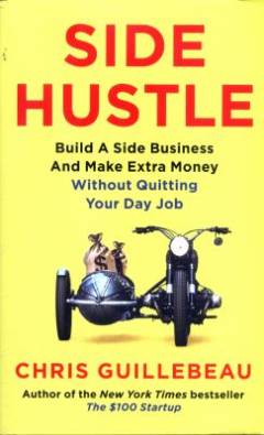 Side hustle : from idea to income in 27 days
