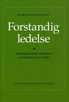Forstandig ledelse : erfaringsbaserede refleksioner og filosofiske synsvinkler