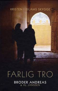 Farlig tro : kristen i islams skygge