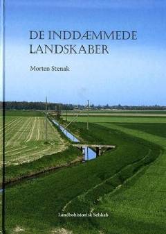 De inddæmmede landskaber : en historisk geografi