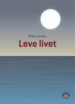 Leve livet : en livsbekræftende fortælling om døden