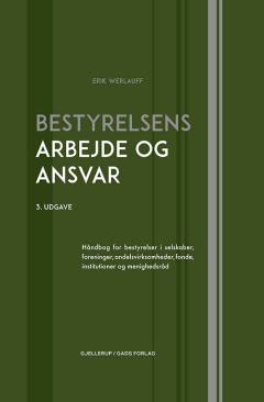 Bestyrelsens arbejde og ansvar : håndbog for bestyrelser i selskaber, foreninger, andelsvirksomheder, fonde, institutioner og menighedsråd