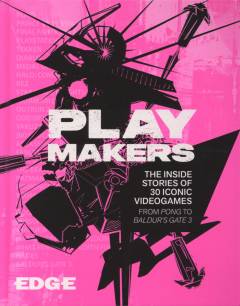 Playmakers : the inside stories of 30 iconic videogames, from Pong to Baldur's Gate 3