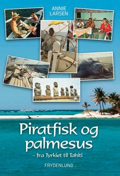 Piratfisk og palmesus : fra Tyrkiet til Tahiti