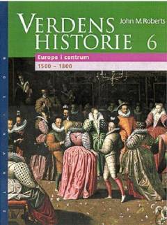 Verdenshistorie. Bind 6 : Europa i centrum