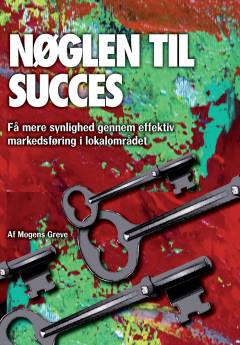 Nøglen til succes : få mere synlighed gennem effektiv markedsføring i lokalområdet