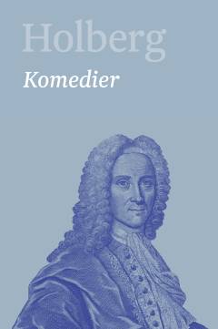 Holberg : Ludvig Holbergs hovedværker. Bind 1 : Komedier 1