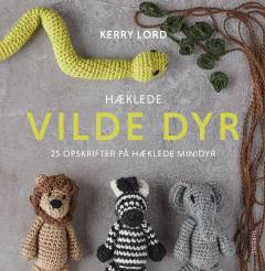 Hæklede vilde dyr : 25 opskrifter på hæklede minidyr