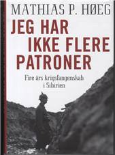 Jeg har ikke flere patroner : fire års krigsfangenskab i Sibirien