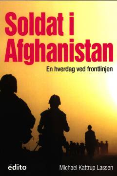 Soldat i Afghanistan : en hverdag ved frontlinjen