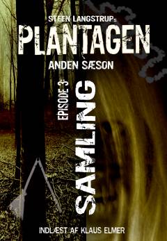 Plantagen. Sæson 2, Intet er som du tror. Episode 3 : Samling