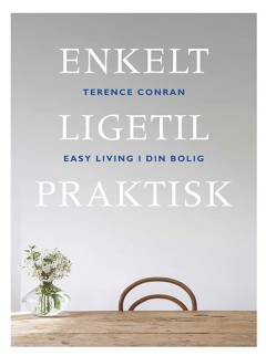 Enkelt, ligetil, praktisk : easy living i din bolig