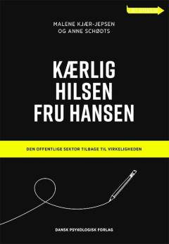 Kærlig hilsen fru Hansen : den offentlige sektor tilbage til virkeligheden